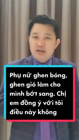 Phụ nữ ghen bóng, ghen gió làm cho mình bớt sang. Chị em đồng ý với tôi điều này không? #daongoccuong #vulaci #tiktokmentor #LearnOnTikTok 