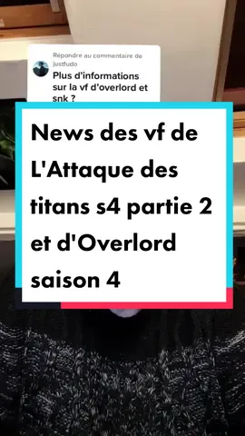 Réponse à @justfudo Pour Snk, j'espère bientôt mais il faut attendre les annonces... #snk #overlord #attaquedestitans #snkseason4 #attaquedestitanssaison4 #overlordsaison4 #overlordseason4 #doublage #vf #adn 