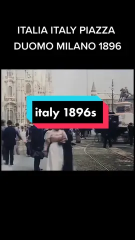 This is how Italy was in 1896s. Color video with original sounds from the time. #100k #viral #video #vintage #1800s #italy #milano #piazzaduomo #perte #foryou #mihailbucatca #cosechenonsai #era #time #color #original #sound #people #old #rich 