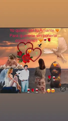 Yo quiero ser tu Amante para quererte sin ponerte condiciones 🌹🧡🍷🥰😍