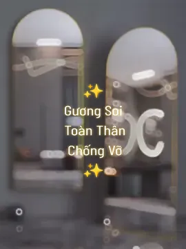 GƯƠNG TOÀN THÂN KHUNG THÉP CHỐNG VỠ CÔNG NGHỆ MỚI✨✨✨#giadungtienich #xuhuong2023 #tienich #gương #guongsoitoanthan #guongchongvo #lamdep #LearnOnTikTok 