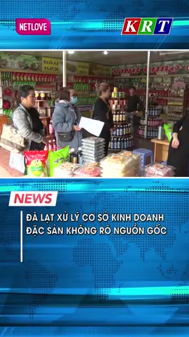 Đà Lạt xử lý cơ sở kinh doanh đặc sản không rõ nguồn gốc #tetmaiman