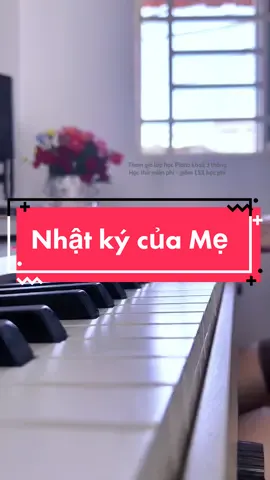 Một hôm đọc trộm Nhật ký của Mẹ…hãy luôn yêu Mẹ, bạn nhé #nhatkycuame #hienthuc #pianocover #nguyenmusicroom #8thang3 #pianotamtrang 