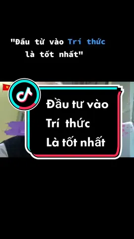 # Đầu tư vào trí thức là tốt nhất #danglenguyenvu #nhungcaunoihay #đongluc #sachhay #nguoitrevietnam #xuhuong #leanontiktok #genz 