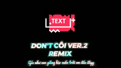 Share Text Don't Côi Ver.2 Remix #viral #xuhuong #sharechu @ᴛᴜᴀɴ 