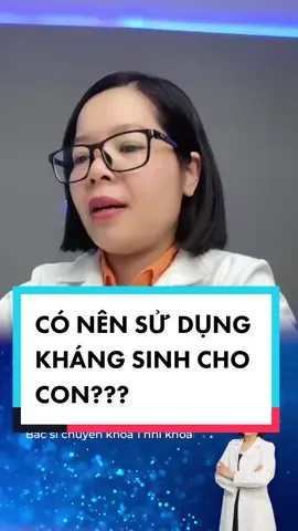 CÓ NÊN SỬ DỤNG KHÁNG SINH CHO CON??? #khamnhimienphixwikimom #bacsiwikimom #dcgr #dcos #tuvanthamkhammienphi #khamnhi 