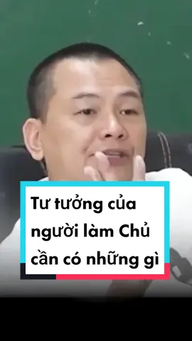 Tư tưởng của người làm Chủ cần có những gì #hocvienceohochiminh #ngominhtuan #tiktokmentor