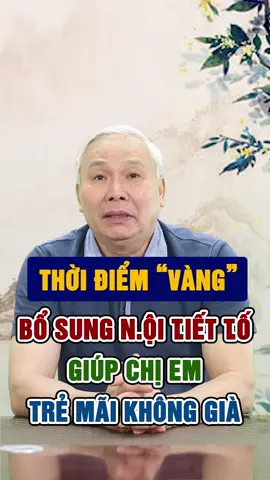 Thời điểm “vàng” bồ sung nội tiết tố nữ. Ce nào cũng nên biết #LearnOnTikTok #songkhoe247 #thaybinhnamduoc #dongyanduoc #tamminhduong