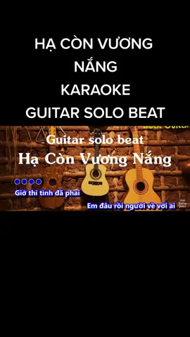 HẠ CÒN VƯƠNG NẮNG - KARAOKE - GUITAR SOLO BEAT #karaoketiktok #TikTokGiaiTri #karaoketainha #karaoketime #karaoke #hátcungtiktok #hátngẫuhứng #karaokeduets #karaokecaymedia #karaokechallenge #hátngẫuhứng #đànguitar #nghenhạccover #nhạccoverhay #kenhnhachay #nhachaymoingay #nhaccovervn #đànguitarbass 