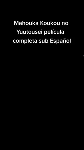 #mahoukakoukounorettousei #fyp #viral  #mahoukakoukounoyuutousei #animation  #peliculacompleta #completa #anime #pelicula 