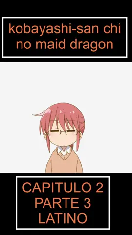 Kobayashi-san Cap 2 Temp 1 Parte Final Latino #Kobayashi