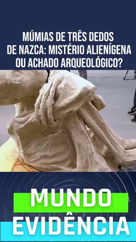 Múmias de três dedos de Nazca: mistério alienígena ou achado arqueológico? #mumia #nazca #descobertas #misterios 