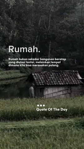 Rumah, tempat dimana kita dapat merasa pulang. #ststuswa #statusharian #storywa #quoteoftheday #templatecapcut  #CapCut 