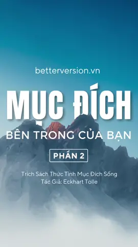 [PHẦN 2] - Tiếp nối video ngày hôm qua -  Một Trích dẫn từ Cuốn sách Thức Tỉnh Mục Đích Sống của tác giả Eckhart Tolle  #betterversion #betterversionvn #LearnOnTikTok #learnwithtiktok #phattrienbanthan #phatrientuduy #learnfromme #phatrientamthuc #thuctinhtamhon #sachhay #songtinhthuc #mucdichsong #ynghiacuocsong #ynghiacuocsong❤️ #donglucmoingay✨ #fyp #tiktok #caunoihaymoingay🍀🍀 #caunoihaymoingay #caunoihay22 #tichcucmoingay #tichcuclennao #tichcucsong #songtichcucmoingay #motivation #positivevibes #sách_hay_mỗi_ngày #sách_hay_nên_đọc #sáchhay #sách #xuhuongtiktok #radio #learning #reviewsachhay #reviewsach #reviewsachmoi #họccungtiktok #tạodongluc #yeucuocsonghientai #yeucuocsong❤️ #songchohientai #songchohientai😀 #mucdichsong #ditimmucdichsong #quotehaymoingay 