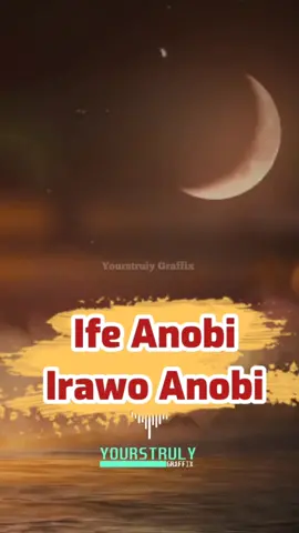 Irawo Anobi - Ife Anobi (Lyrics) #lyrics #lyricsvideo #gospelmusic #yorubatiktok #Ramadan #yourstrulygraffix 