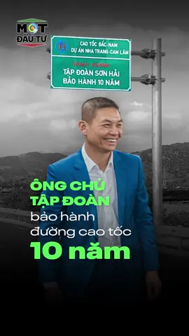 Ông chủ tập đoàn bảo hành đường cao tốc 10 năm #TapdoanSonHai #motdautu #tưvấntàichính #đầutưhiệuquả #tiktoktàichính #tiktokfinance