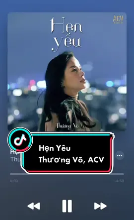 Hẹn Yêu - Thương Võ, ACV #henyeu#thuongvo#acv#hatcoloi 