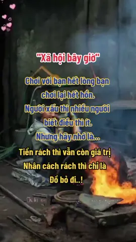 Tiền rách thì vẫn còn giá trị Nhân cách rách thì chỉ là đồ bỏ đi.