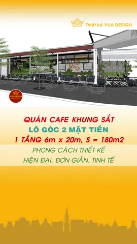 Cafe khung sắt lô góc 2 mặt tiền, 1 tầng, 6 x 20m, s=120m2. #thietkequancafe #thicongquancafe #trachanh #trasua #anvat #tradao #trada #cafe #phache #cafevihe #thietkevuadesign