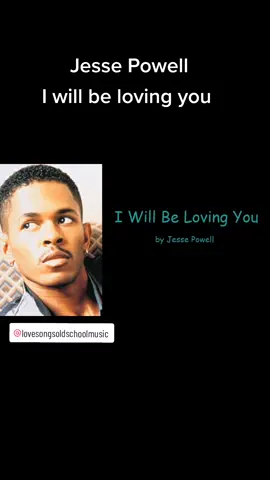 Jesse Powell 🎶🎵 I will be loving you #fyp #lovesongsoldschoolmusic #rnbmusic #rnb #lovesongs #Love #foryou #music #tiktok #lagend #oldschoolmusic #oldschoolrnb #soulmusicvibes #classic #sundayblues #soulforreal #viral #jessepowell 