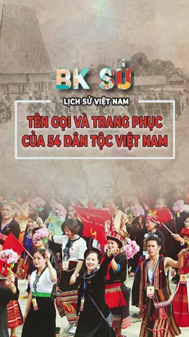 Tên gọi và trang phục của 54 dân tộc Việt Nam #dantocvietnam #lichsuvietnam #54dantoc 