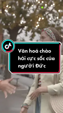 Văn hoá chào hỏi cực sốc của người Đức #nuocduc #duhocngheduc #hoccungtikotk #germany 