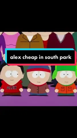 #alexcheap #southpark 