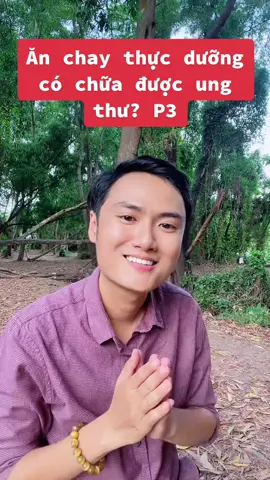 Ăn chay thực dưỡng có chữa được ung thư? Phần 3 #thucduong #suckhoe #LearnOnTikTok #tuyengiap #ungthu #xuhuong #anchay 