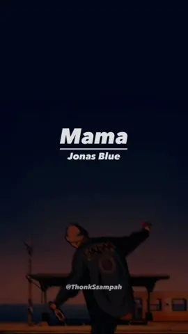 Jonas Blue - Mama #liriklagu #storymusik #thonkssampah 