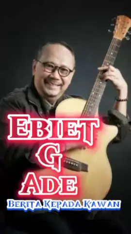 Berita Kepada Kawan 🌹 Ebiet G Ade🌹#ebietgade #beritakepadakawan #legends #fyp #fypdongggggggg 