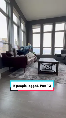 If people lagged. Part 13