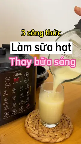 3 công thức sữa hạt thay bữa sáng luôn được nè, vừa tiện, ngon, lại giảm cân #giadinhnunnun #fyp  #maylamsuahatgilux #gilux #suahat #suahatdinhduong #healthy #eatclean #reviewdogiadung #giadungchinhhang 