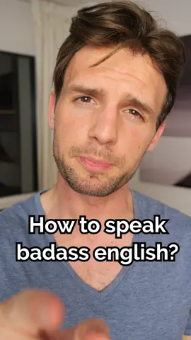 How to speak badass english?
