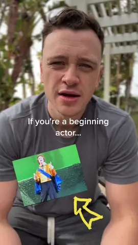 If you're a beginning actor...