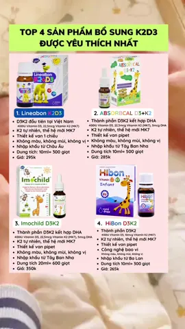 4 sản phẩm bổ sung D3K2 cho bé cao lớn được nhiều bố mẹ yêu thích nhất #trending #xuhuongtiktok #review #leanontiktok #mevabe #phattrienchieucao #lineabond3k2 #HibonD3K2  #imochildd3k2 #AbsorbcalD3K2 #d3chobe 