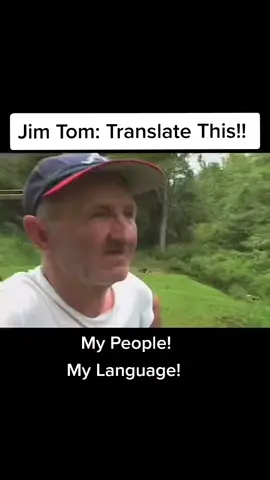 Jim Tom: Translate what he's saying! ❤️ #jimtom #Jimtom #jimtommoonshine #southern #southerner #southernersoftiktok #southernaccent #southernaccentchallenge #southernaccents #southernaccentcheck #southerntok #southerntiktok #southerntiktokers #appalachian #appalachianmountains #appalachianaccent #appalachianaccentchallenge #accentchallenge #appalachiatok #appalachiatiktok #translatethis #doyouunderstand #countrytok #countrytiktok #wnc #westernnorthcarolina #northcarolina #northcarolinacheck #northcarolinagirl #northcarolinatiktok #fyp 