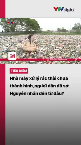 Ô nhiễm từ các bãi rác ảnh hưởng nghiêm trọng đến đời sống nhưng khi xây dựng những nhà máy xử lý rác thì người dân lại phản đối. Nguyên nhân đến từ đâu? #vtv24 #vtvdigital #tiktoknews #tieudiem #xulyrac #onhiemmoitruong