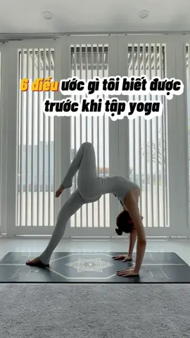 6 điều ước gì tôi biết được trước khi tập yoga #yoga #xuhuong #motivation 