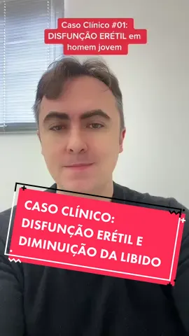 Caso Clínico: Disfunção erétil e redução de libido em homem jovem, de 31 anos. Quais as causas hormonais para estes sintomas? #libido #impotência 
