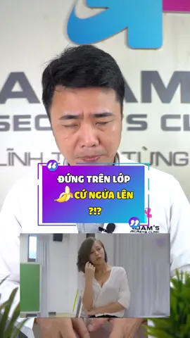 Đứng trên lớp mà thằng em cứ ngửa lên ? #bacsinamkhoa #bacsiluong #suckhoe #phukhoa #yeusinhly