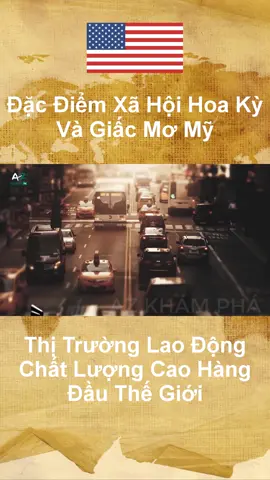 Đặc Điểm Xã Hội Hoa Kỳ Và Giấc Mơ Mỹ - Thị Trường Lao Động Chất Lượng Cao Hàng Đầu Thế Giới  #usa  #nuocmy  #dialy  #lichsu  #lichsuthegioi  #azkhampha  #hoaky