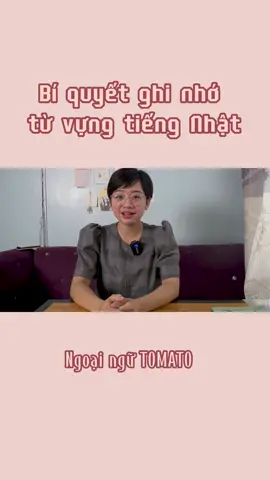 Bí quyết ghi nhớ từ vựng tiếng Nhật cực nhanh 🤗 #ngoaingutomato #xuhuong #LearnOnTikTok #hoctiengnhat #japanese #tiengnhat 