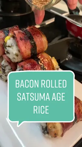 Bacon Rolled Satsuma Age Rice 🥓🍣 #preciousmade #cooking #foodtiktok #reseptiktok #food #Recipe #tasty 