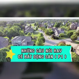 Những câu nói hay về bất động sản#nguyenchidungbds #phaplynhadat #xuhuongtiktok #LearnOnTikTok #xuhuong2023 