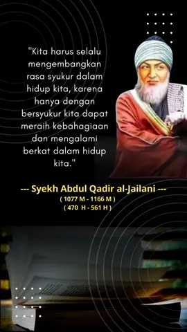 Quotes motivasi dari Syekh Abdul Qadir al-Jailani yang merupakan seorang ulama besar dan sufi terkenal dari abad ke-12 di dunia Islam. Beliau lahir di Persia pada tahun 1077 dan meninggal di Baghdad pada tahun 1166. Syekh Abdul Qadir al-Jailani dikenal sebagai pendiri tarekat Qadiriyyah yang menjadi salah satu tarekat sufi yang paling banyak diikuti di dunia Islam. #quotesislam #quotesislamic #motivasiislam #syekhabdulqadiraljaelani #nasihatulama 