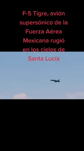 F-5 Tigre, avión supersónico de la Fuerza Aérea Mexicana rugió en el cielo de Santa Lucía, durante su participación en la FAMEX 2023 #LOVÍENECOSDEHIDALGO 