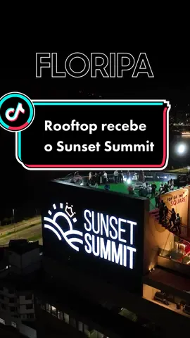 Sunset Summit Floripa no Rooftop Floripa Square! #floripasquare #marketing #floripa #dooh 