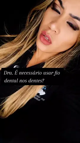 Fio dental pq usar? #TikTokPromote #amordetododia #dravannessalopes #odontoporamor #dicademilhoes #dicadadra #fiodentaltododia 