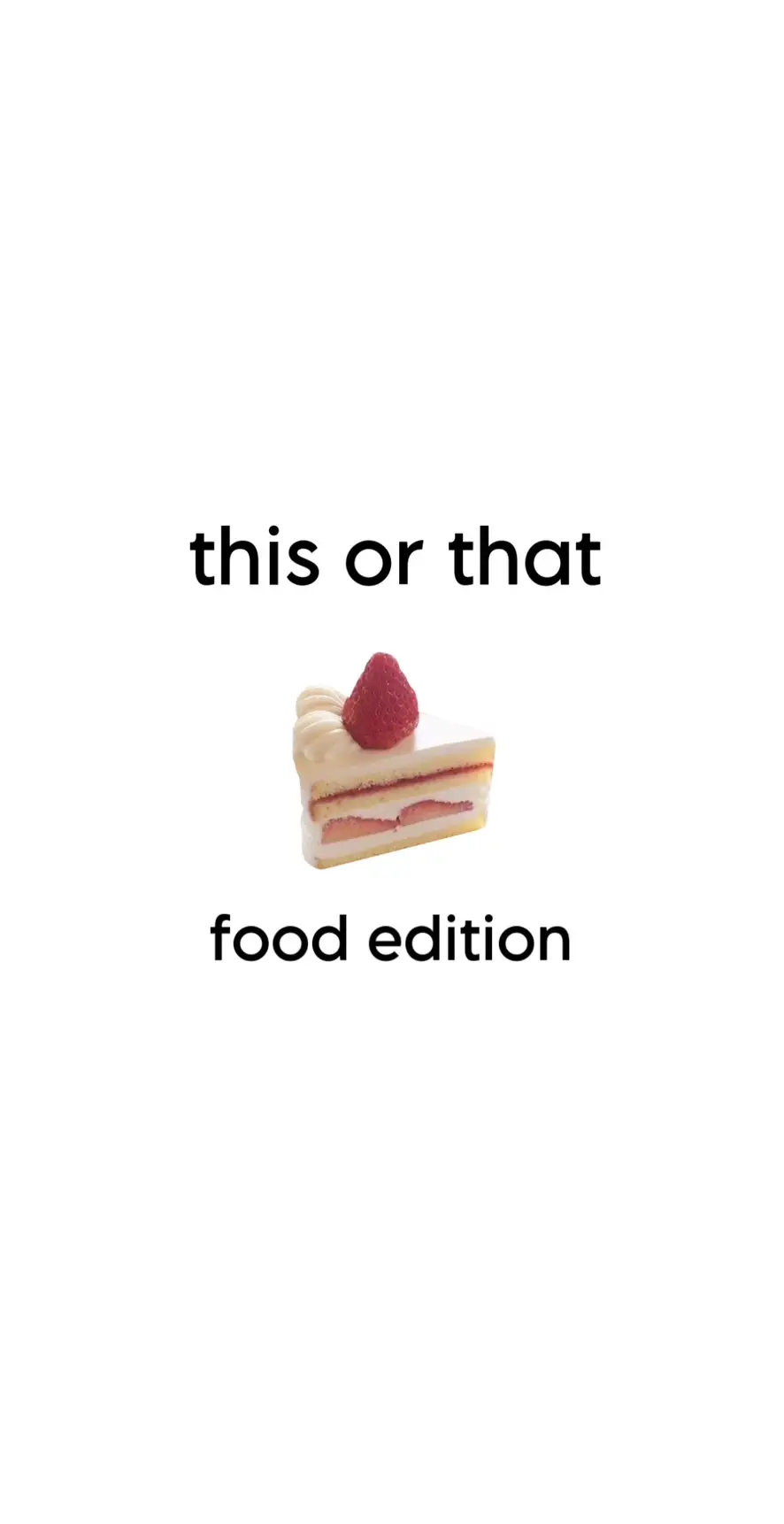 food edition !! :) #foryou #thisorthat #fyp #food #habe #FoodTok #fyy #thisorthatfood  #aesthetic 
