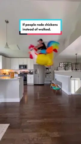If people rode chickens instead of walked.